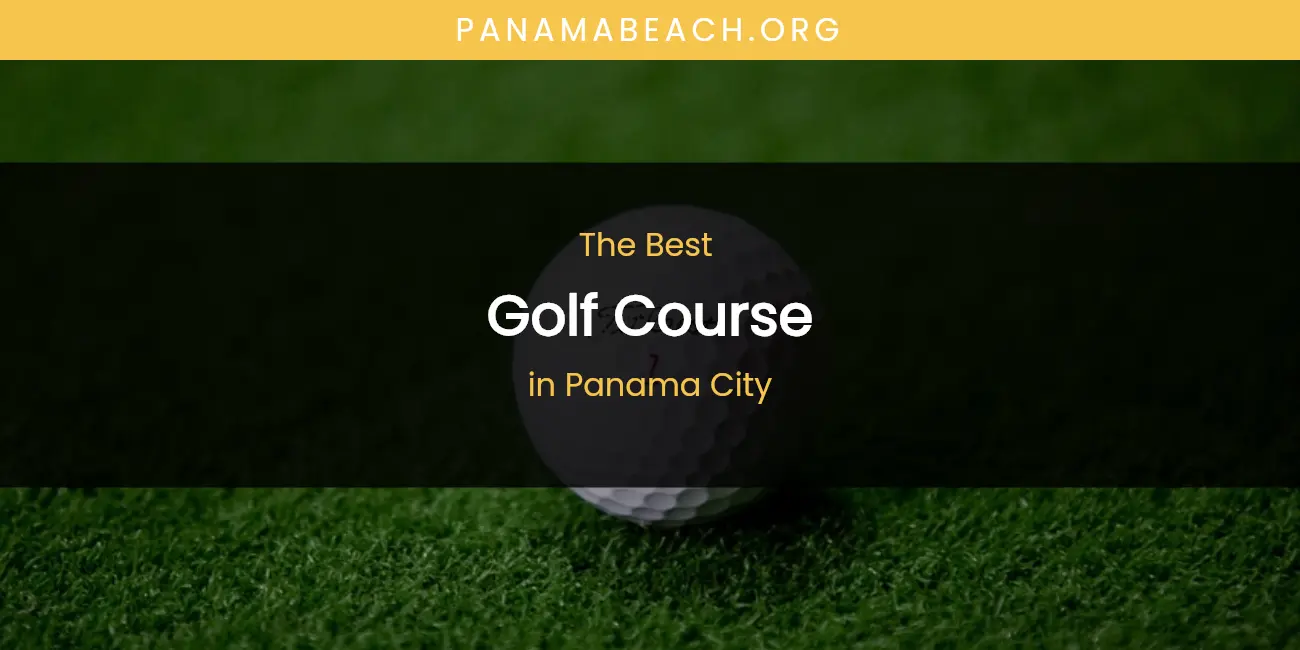 Panama City's Best Golf Course featured
